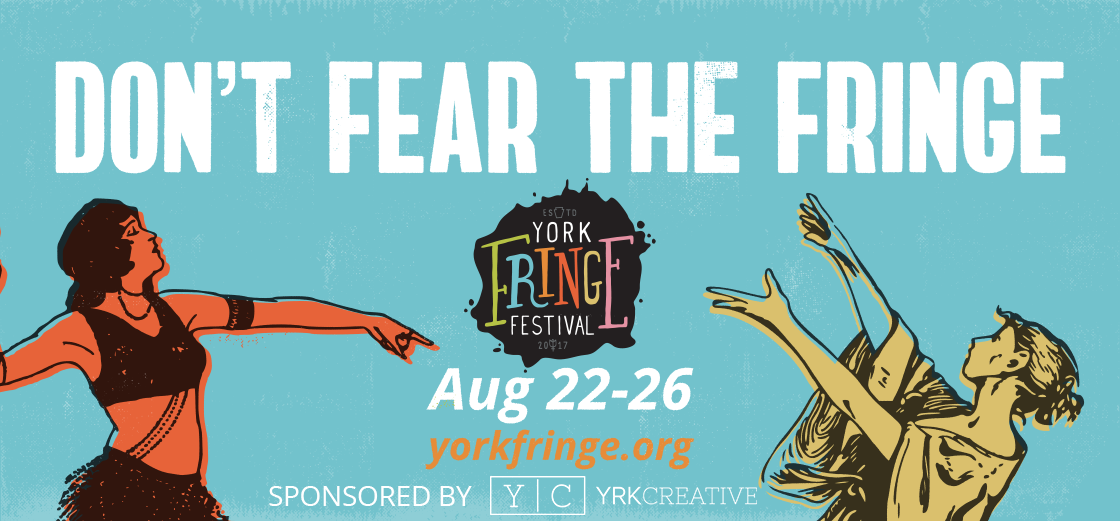 The York Fringe Festival: Bringing Wild, Cool and Artsy Vibes to York